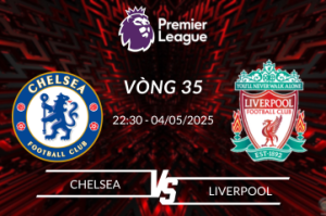 Soi kèo Chelsea vs Liverpool vào lúc 22:30 ngày 04/05